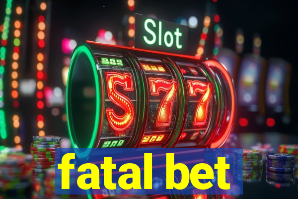 fatal bet